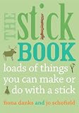 The stick book : loads of things you can make or do with a stick