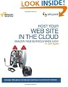 Host Your Web Site On The Cloud: Amazon Web Services Made Easy
