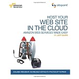 Host Your Web Site In The Cloud: Amazon Web Services Made Easy: Amazon EC2 Made Easy