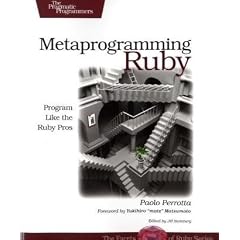 Metaprogramming Ruby: Program Like the Ruby Pros