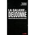 La galaxie Dieudonn� : Pour en finir avec les impostures