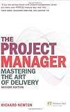 The project manager : mastering the art of delivery
