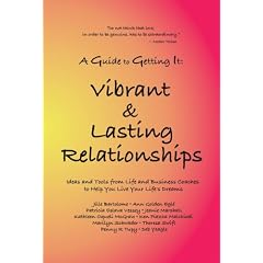 A Guide to Getting It:  Vibrant & Lasting Relationships