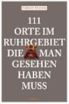 111 Orte im Ruhrgebiet, die man geseh...