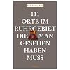 111 Orte im Ruhrgebiet, die man gesehen haben mu�