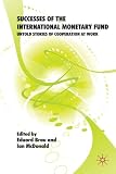 Successes of the International Monetary Fund: Untold Stories of Cooperation at Work