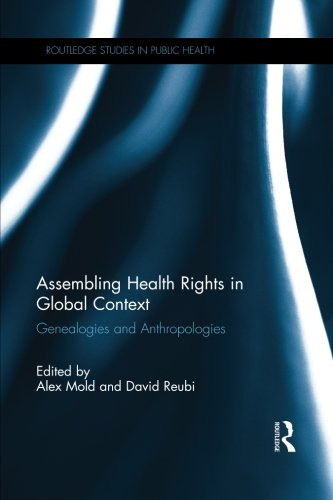 Assembling Health Rights in Global Context: Genealogies and Anthropologies