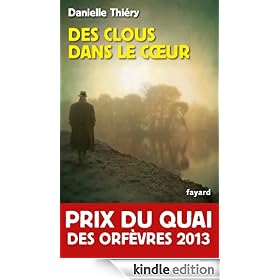 Des clous dans le coeur. Prix du Quai des Orf�vres 2013