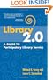 Library 2.0: A Guide to Participatory Library Service