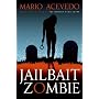 Jailbait Zombie (Felix Gomez, Book 4)