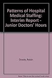 Patterns of hospital medical staffing : interim report : junior doctors' hours