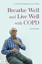 Breathe Well and Live Well with COPD: A 28-Day Breathing Exercise Plan Breathe Well and Live Well with COPD: A 28-Day Breathing Exercise Plan