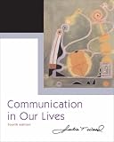 Communication in Our Lives (with CD-ROM and SpeechBuilder Express?/InfoTrac ) (Wadsworth Series in Speech Communication)