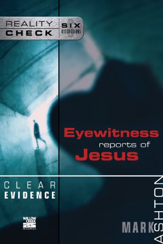 Clear Evidence: Eyewitness Reports of Jesus (Reality Check)