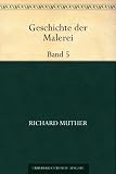 Geschichte der Malerei 5 - Richard Muther