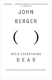 Hold Everything Dear: Dispatches on Survival and Resistance (Vintage International)