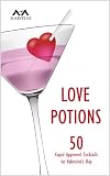  : Love Potions: 50 Cupid Approved Cocktails for Valentine's Day