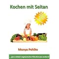 Kochen mit Seitan: ... ganz einfach vegetarischen Fleischersatz zaubern!