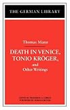 Death in Venice, Tonio Kroger, and Other Writings (The German Library, V. 63)