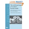 The Anthropology of Modern Human Teeth: Dental Morphology and its Variation in Recent Human Populations (Cambridge Studies in Biological and Evolutionary Anthropology)