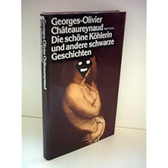 Georges-Oliver Chateaureynaud: Die sch�ne K�hlerin und andere schwarze Geschichten
