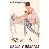 Calla y b�same (c�mo ligar sin sufrir)von "Milena Ivanova"