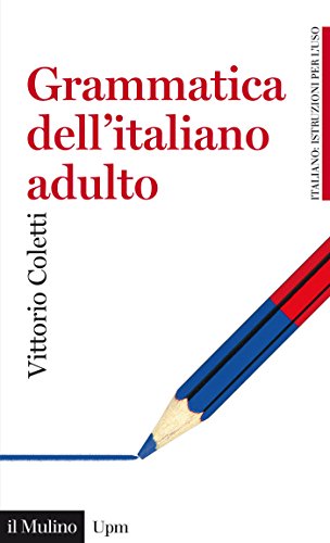 Grammatica dell'italiano adulto: L'italiano di oggi per gli italiani di oggi (Universale paperbacks Il Mulino) (Italian Edition)