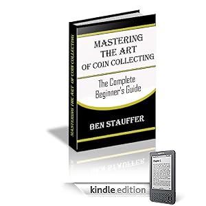 Mastering the Art of Coin Collecting - The Complete Beginners Guide