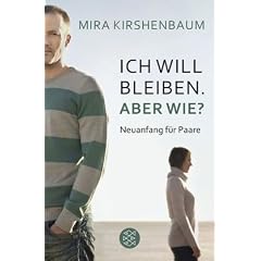Ich will bleiben. Aber wie?: Neuanfang f�r Paare