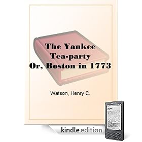 The Yankee Tea-partyOr, Boston in 1773