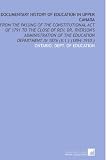 Documentary History of Education in Upper Canada: From the Passing of the Constitutional Act of 1791 to the Close of Rev. Dr. Ryerson's Administration ... Department in 1876 (V.1 ) (1894-1910 )