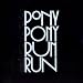 You Need Pony Pony Run Run