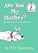 Are-You-My-Mother-(Turtleback-School-&-Library-Binding-Edition)-(I-Can-Read-It-All-by-Myself-Beginner-Books-(Pb))_1.jpg
