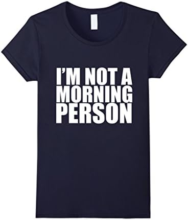 Women's I'm Not A Morning Person Funny T-shirt Sarcastic Diva  XL Navy