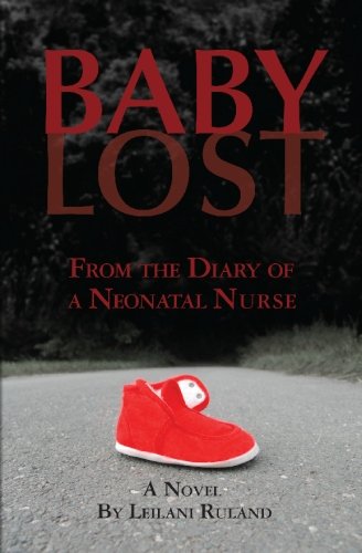 Baby Lost: From the Diary of a Neonatal Nurse
