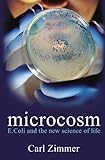 Microcosm : E. coli and the new science of life