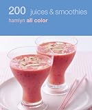 200 Juices & Smoothies: Hamlyn All Color