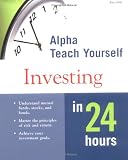 Alpha Teach Yourself Investing in 24 Hours