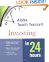 Alpha Teach Yourself Investing in 24 Hours
