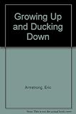 Growing up and ducking down