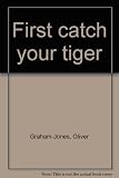 First catch your tiger