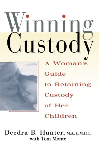 Winning Custody: A Woman's Guide to Retaining Custody of Her Children