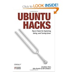 Ubuntu Hacks: Tips & Tools for Exploring, Using, and Tuning Linux: Tips and Tools for Exploring, Using, and Tuning Linux