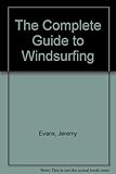 The complete guide to windsurfing