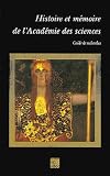 Histoire et mémoire de l'Académie des sciences : guide de recherches