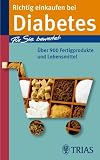 Produkt-Bild: Richtig einkaufen bei Diabetes: F&uuml;r Sie bewertet: &Uuml;ber 900 Fertigprodukte und Lebensmittel