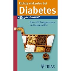 Richtig einkaufen bei Diabetes: F�r Sie bewertet: �ber 900 Fertigprodukte und Lebensmittel