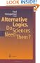 Alternative Logics. Do Sciences Need Them?
