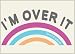 Im Over It Humorous Fridge Magnet 2 1/2