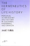 The Hermeneutics of Life History
 Personal Achievement and History in Gadamer
 Habermas
 and Erikson (Studies in Phenomenology and Existential Philosophy),
Jerald Wallulis